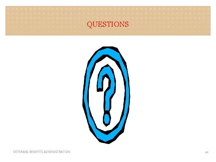 QUESTIONS VETERANS BENEFITS ADMINISTRATION 10 