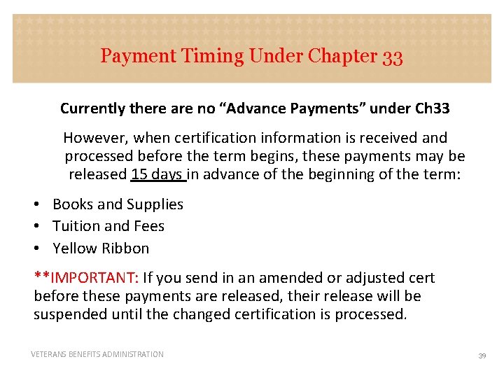 Payment Timing Under Chapter 33 Currently there are no “Advance Payments” under Ch 33