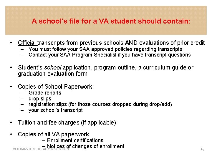 A school’s file for a VA student should contain: • Official transcripts from previous