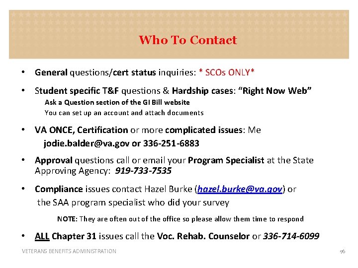 Who To Contact • General questions/cert status inquiries: * SCOs ONLY* • Student specific