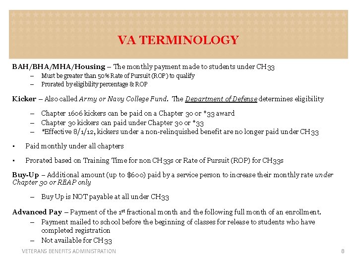 VA TERMINOLOGY BAH/BHA/MHA/Housing – The monthly payment made to students under CH 33 –