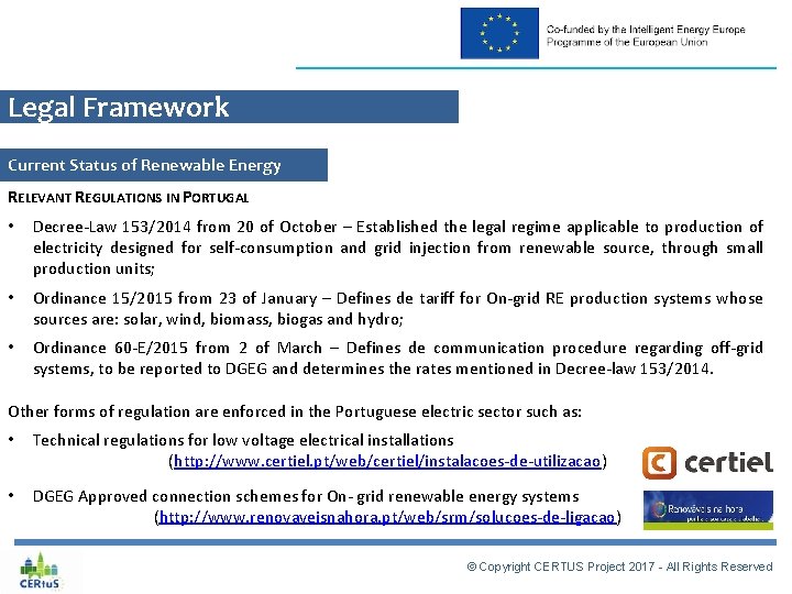 Legal Framework Current Status of Renewable Energy RELEVANT REGULATIONS IN PORTUGAL • Decree-Law 153/2014