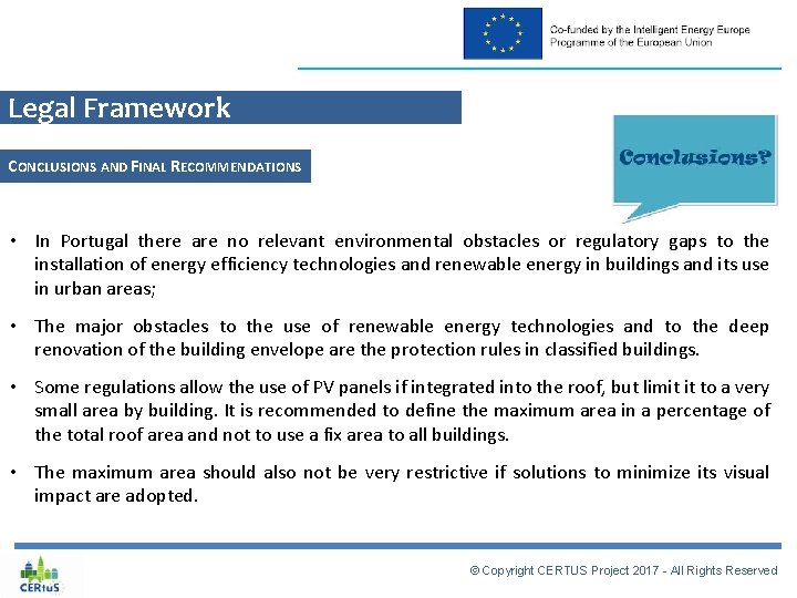 Legal Framework CONCLUSIONS AND FINAL RECOMMENDATIONS • In Portugal there are no relevant environmental