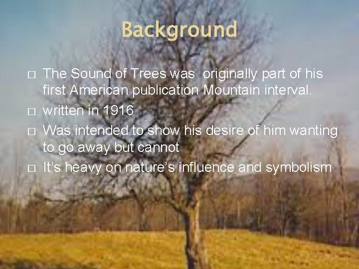 Background � � The Sound of Trees was originally part of his first American