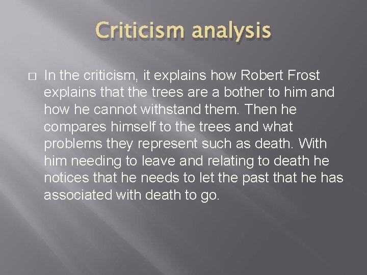 Criticism analysis � In the criticism, it explains how Robert Frost explains that the