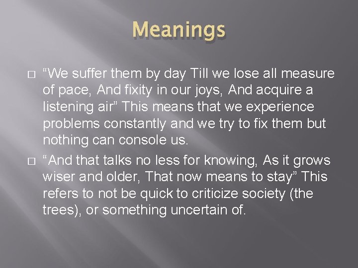 Meanings � � “We suffer them by day Till we lose all measure of