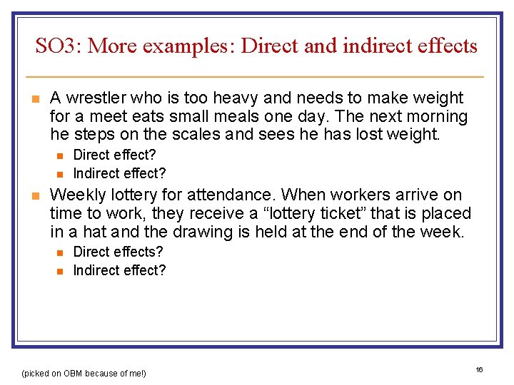 SO 3: More examples: Direct and indirect effects n A wrestler who is too