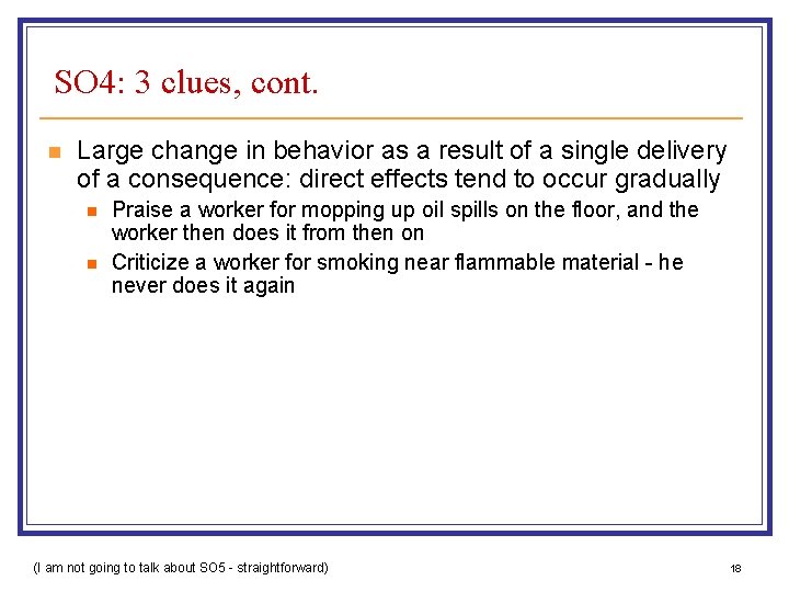 SO 4: 3 clues, cont. n Large change in behavior as a result of
