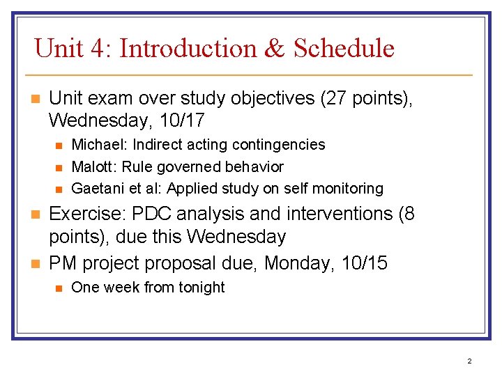 Unit 4: Introduction & Schedule n Unit exam over study objectives (27 points), Wednesday,