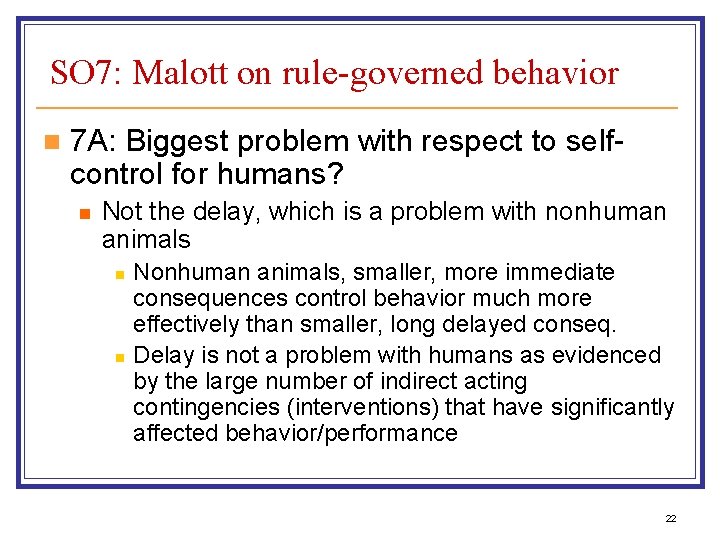 SO 7: Malott on rule-governed behavior n 7 A: Biggest problem with respect to