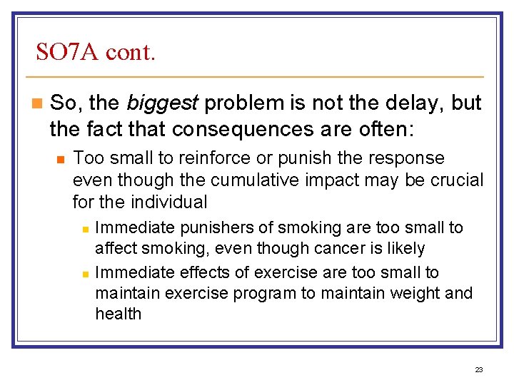 SO 7 A cont. n So, the biggest problem is not the delay, but