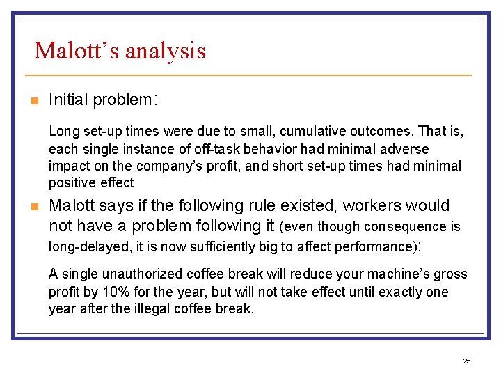 Malott’s analysis n Initial problem: Long set-up times were due to small, cumulative outcomes.