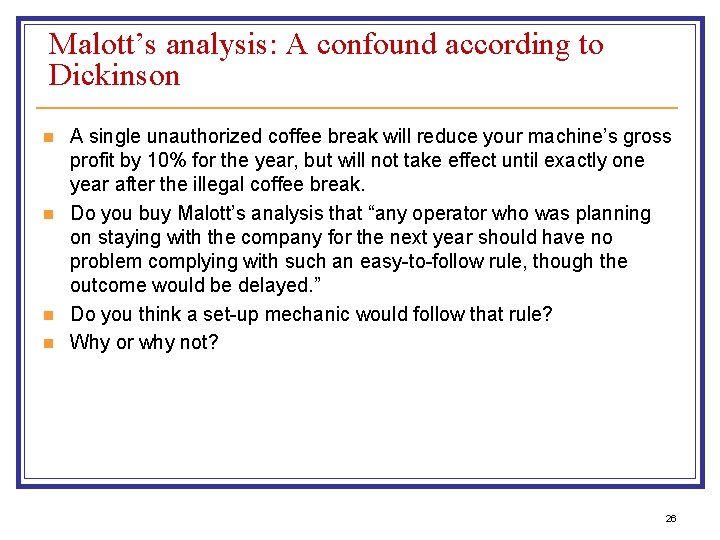 Malott’s analysis: A confound according to Dickinson n n A single unauthorized coffee break