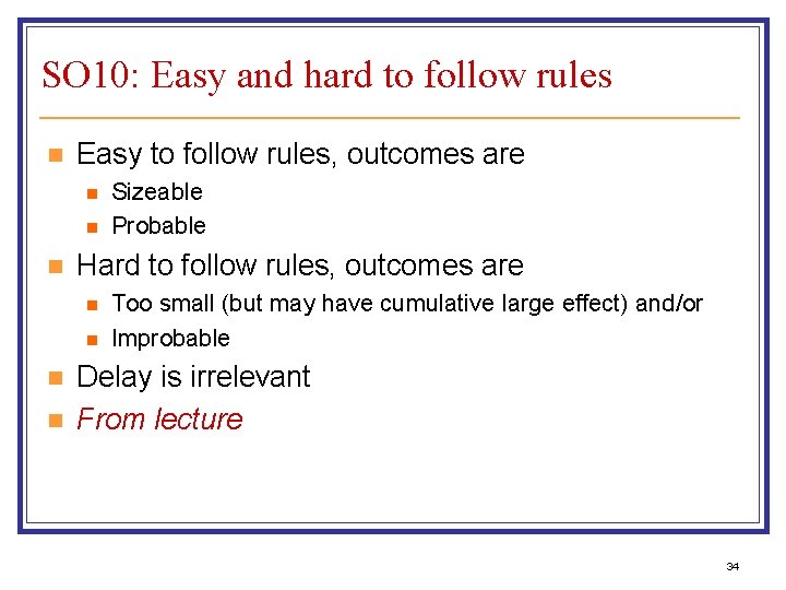 SO 10: Easy and hard to follow rules n Easy to follow rules, outcomes