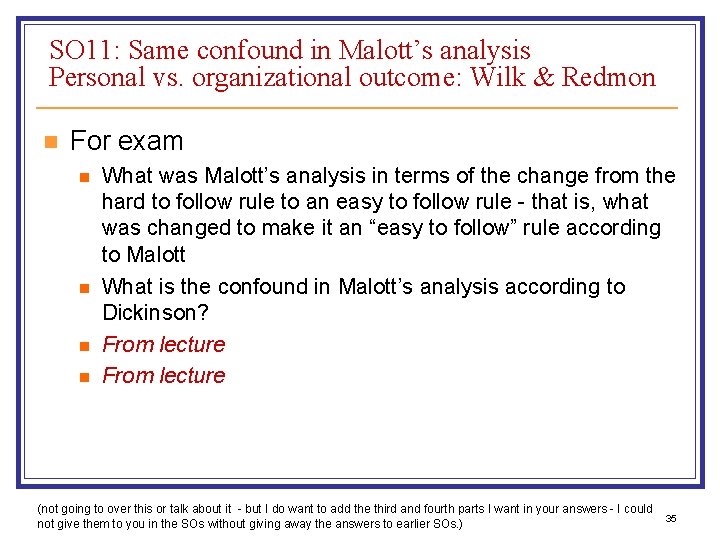 SO 11: Same confound in Malott’s analysis Personal vs. organizational outcome: Wilk & Redmon