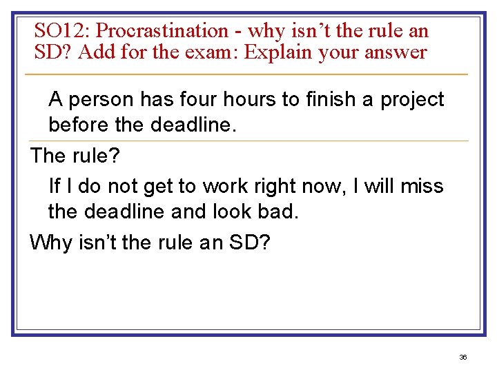 SO 12: Procrastination - why isn’t the rule an SD? Add for the exam: