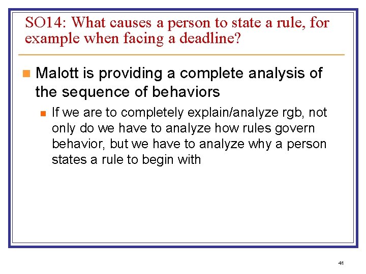 SO 14: What causes a person to state a rule, for example when facing