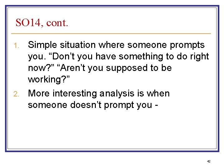 SO 14, cont. 1. 2. Simple situation where someone prompts you. “Don’t you have