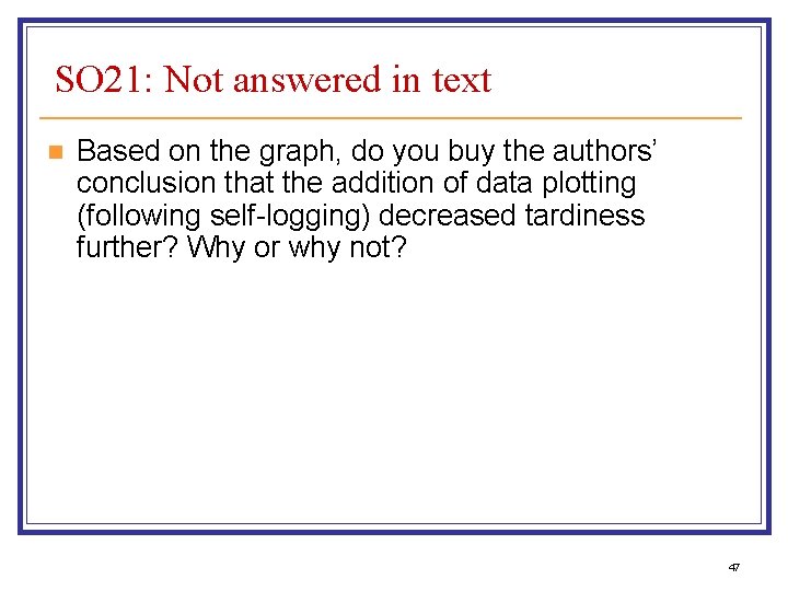 SO 21: Not answered in text n Based on the graph, do you buy