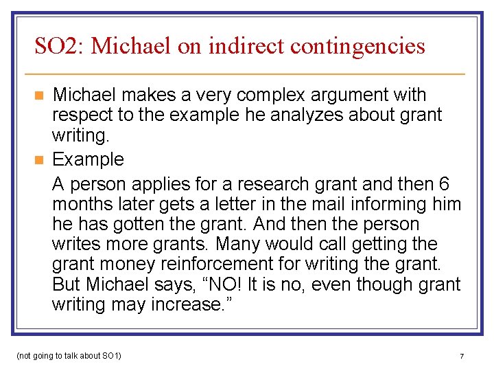 SO 2: Michael on indirect contingencies n n Michael makes a very complex argument
