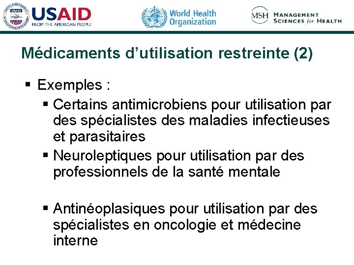Médicaments d’utilisation restreinte (2) § Exemples : § Certains antimicrobiens pour utilisation par des