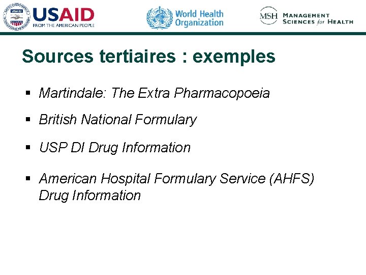 Sources tertiaires : exemples § Martindale: The Extra Pharmacopoeia § British National Formulary §