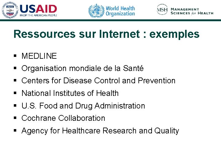 Ressources sur Internet : exemples § MEDLINE § Organisation mondiale de la Santé §