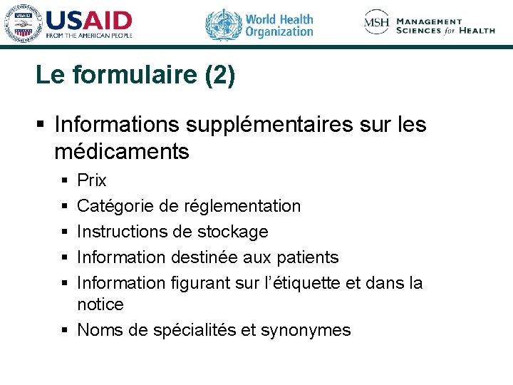 Le formulaire (2) § Informations supplémentaires sur les médicaments § § § Prix Catégorie