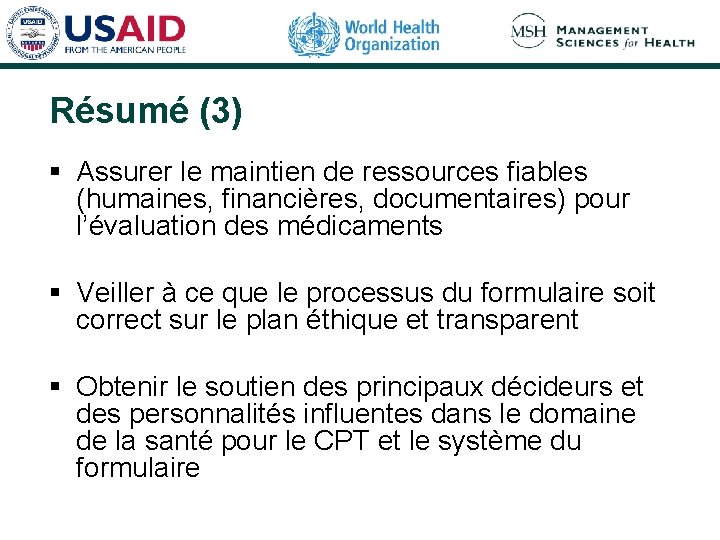 Résumé (3) § Assurer le maintien de ressources fiables (humaines, financières, documentaires) pour l’évaluation