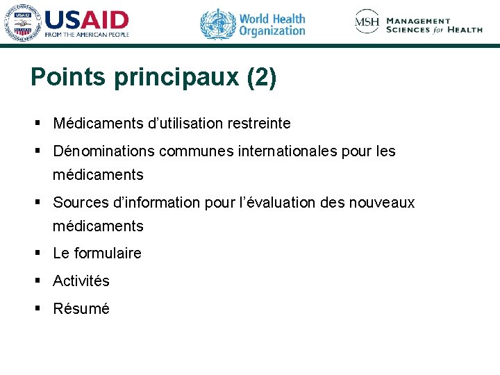 Points principaux (2) § Médicaments d’utilisation restreinte § Dénominations communes internationales pour les médicaments