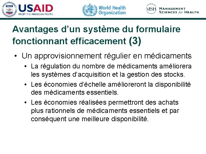 Avantages d’un système du formulaire fonctionnant efficacement (3) • Un approvisionnement régulier en médicaments