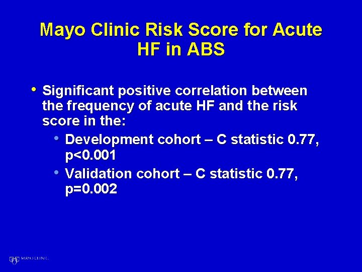 Mayo Clinic Risk Score for Acute HF in ABS • Significant positive correlation between