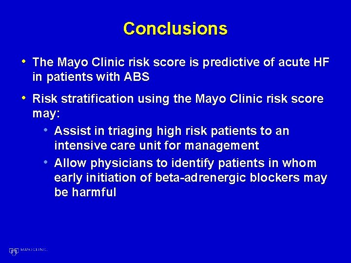 Conclusions • The Mayo Clinic risk score is predictive of acute HF in patients