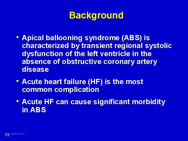 Background • Apical ballooning syndrome (ABS) is characterized by transient regional systolic dysfunction of