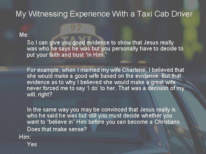 My Witnessing Experience With a Taxi Cab Driver Me: So I can give you