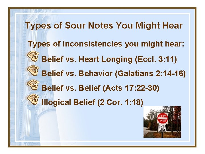 Types of Sour Notes You Might Hear Types of inconsistencies you might hear: Belief