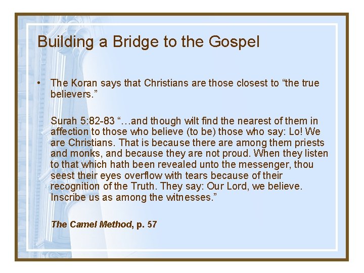 Building a Bridge to the Gospel • The Koran says that Christians are those