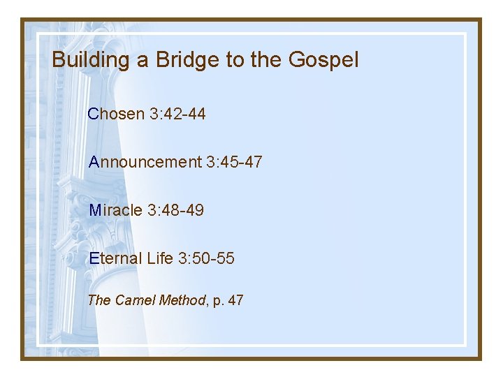 Building a Bridge to the Gospel Chosen 3: 42 -44 Announcement 3: 45 -47