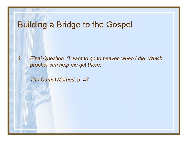 Building a Bridge to the Gospel 3. Final Question: “I want to go to