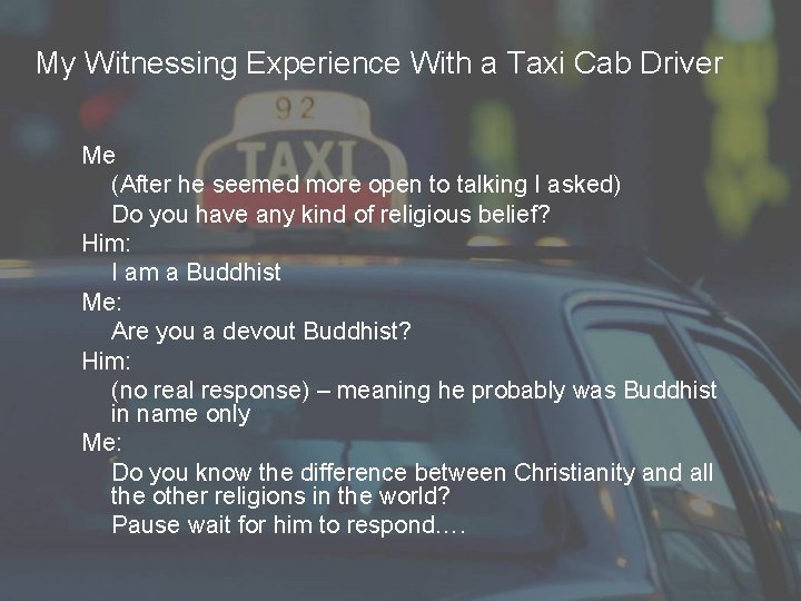 My Witnessing Experience With a Taxi Cab Driver Me (After he seemed more open