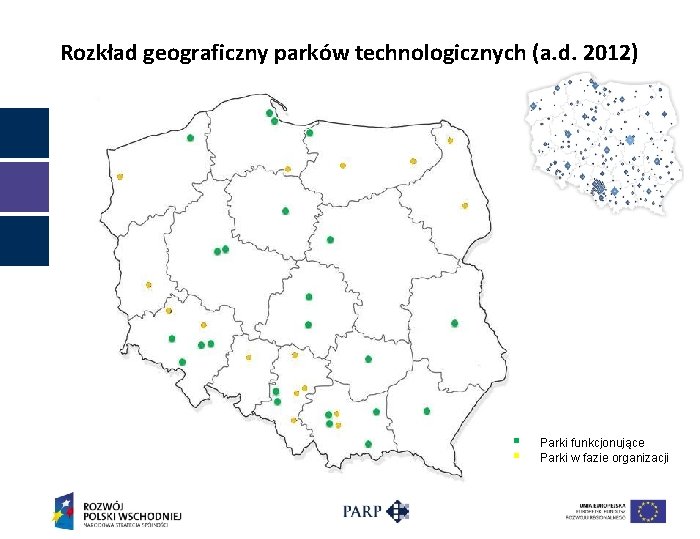 Rozkład geograficzny parków technologicznych (a. d. 2012) § § Parki funkcjonujące Parki w fazie