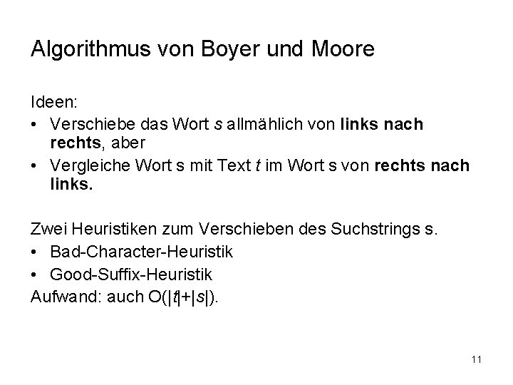 Algorithmus von Boyer und Moore Ideen: • Verschiebe das Wort s allmählich von links