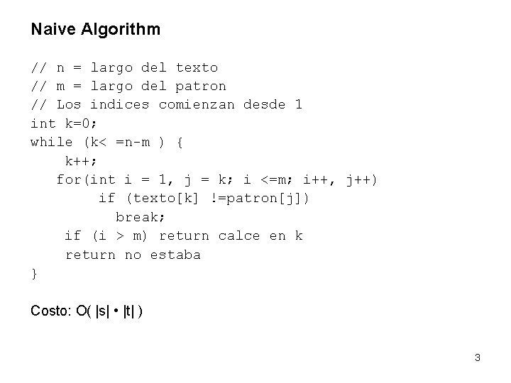 Naive Algorithm // n = largo del texto // m = largo del patron