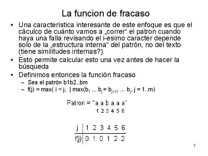 La funcion de fracaso • Una característica interesante de este enfoque es que el