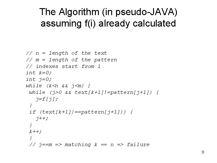 The Algorithm (in pseudo-JAVA) assuming f(i) already calculated // n = length of the