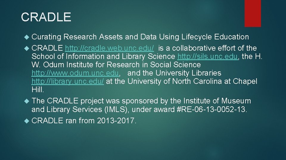 CRADLE Curating Research Assets and Data Using Lifecycle Education CRADLE http: //cradle. web. unc.