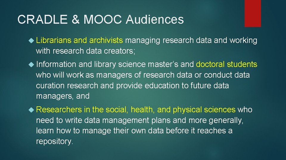 CRADLE & MOOC Audiences Librarians and archivists managing research data and working with research