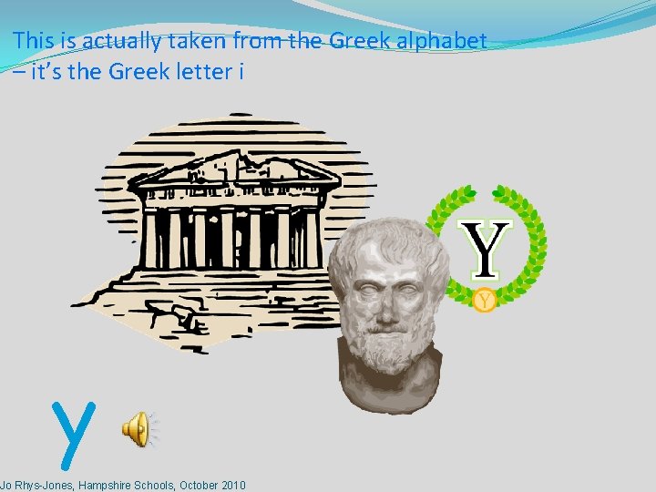 This is actually taken from the Greek alphabet – it’s the Greek letter i