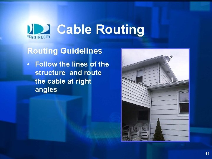Cable Routing Guidelines • Follow the lines of the structure and route the cable