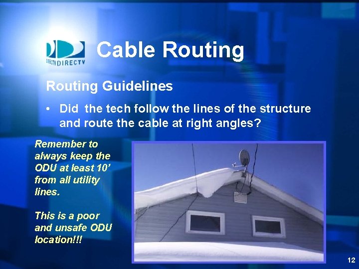 Cable Routing Guidelines • Did the tech follow the lines of the structure and